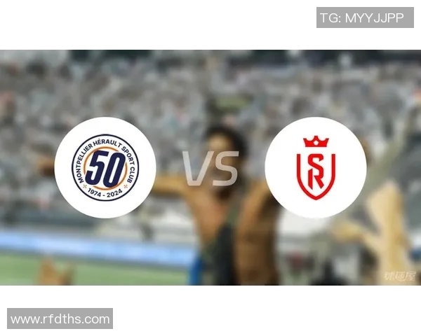 兰斯主场迎战蒙比利埃期待精彩对决双方争夺宝贵积分的关键战役 兰斯主场迎战蒙比利埃期待精彩对决双方争夺宝贵积分的关键战役